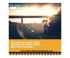 Why Car Title Loans in Kamloops BC is the Right Option For You? | free-classifieds-canada.com - 1