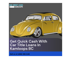 Get Quick Cash With Car Title Loans In Kamloops BC | free-classifieds-canada.com - 1