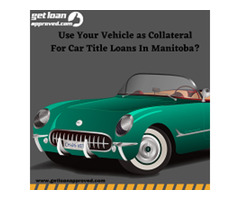 Use Your Vehicle as Collateral For Car Title Loans In Manitoba? | free-classifieds-canada.com - 1