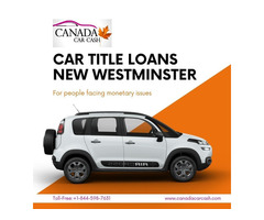 Car Title Loans New Westminster for people facing monetary issues | free-classifieds-canada.com - 1