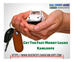 Get The Fast Money Loans In Kamloops | free-classifieds-canada.com - 1