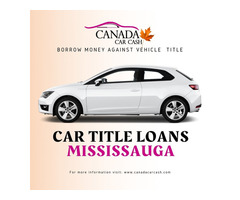 Borrow money against vehicle title with Car Title Loans Mississauga | free-classifieds-canada.com - 1