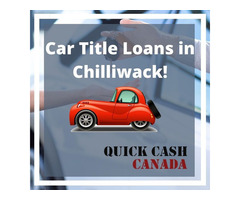 Car Title Loans in Chilliwack - Best way to get quick cash! | free-classifieds-canada.com - 1