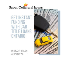 Get Instant Funding With Car Title Loans Ontario ! | free-classifieds-canada.com - 1