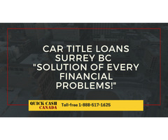 Car Title Loans Surrey BC - Solution of every financial problems! | free-classifieds-canada.com - 1