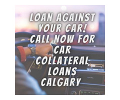 Loan against your car! Call Now for car collateral loans Calgary  | free-classifieds-canada.com - 1