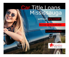 Car Title Loans Mississauga without any credit or a job | free-classifieds-canada.com - 1