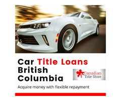 Car Title Loans BC to acquire money with flexible repayment | free-classifieds-canada.com - 1