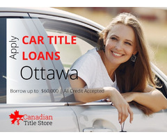 Car Title Loans Ottawa most convenient way to borrow emergency cash | free-classifieds-canada.com - 1
