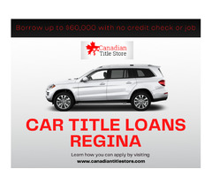 With no credit check or job, you can get Car Title Loans in Regina | free-classifieds-canada.com - 1
