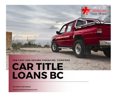 For fast and secure financing, consider Car Title Loans BC | free-classifieds-canada.com - 1