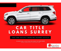 Fast and secure financing available through Car Title Loans Surrey | free-classifieds-canada.com - 1