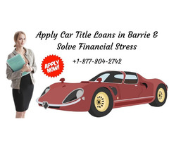Tackle financial stress with Car Title Loans Barrie | free-classifieds-canada.com - 1