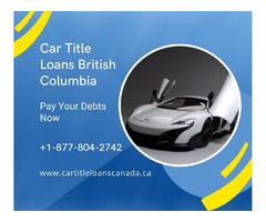 Get Car Title Loans in British Columbia for your cash needs | free-classifieds-canada.com - 1