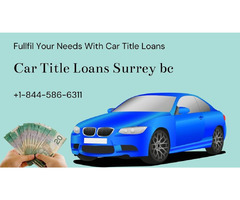 Borrow money with Car Title Loans Surrey bc | free-classifieds-canada.com - 1