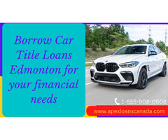 Borrow car title loans edmonton for your financial needs | free-classifieds-canada.com - 1