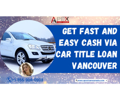 Get fast and easy cash via car title loan Vancouver | free-classifieds-canada.com - 1