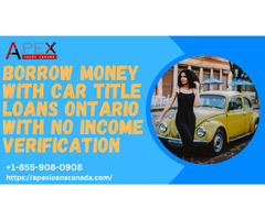 Borrow money with Car Title Loans Ontario | With no income verification | free-classifieds-canada.com - 1