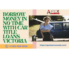 borrow money in no time with car title loans victoria  | free-classifieds-canada.com - 1