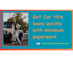 Get Car title loans quickly with minimum paperwork | free-classifieds-canada.com - 1