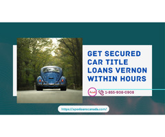 Get secured car title loans vernon within hours | free-classifieds-canada.com - 1