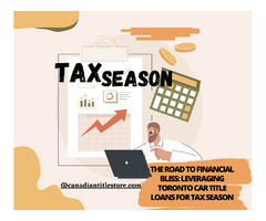 The Road to Financial Bliss: Leveraging Toronto Car Title Loans for Tax Season | free-classifieds-canada.com - 1